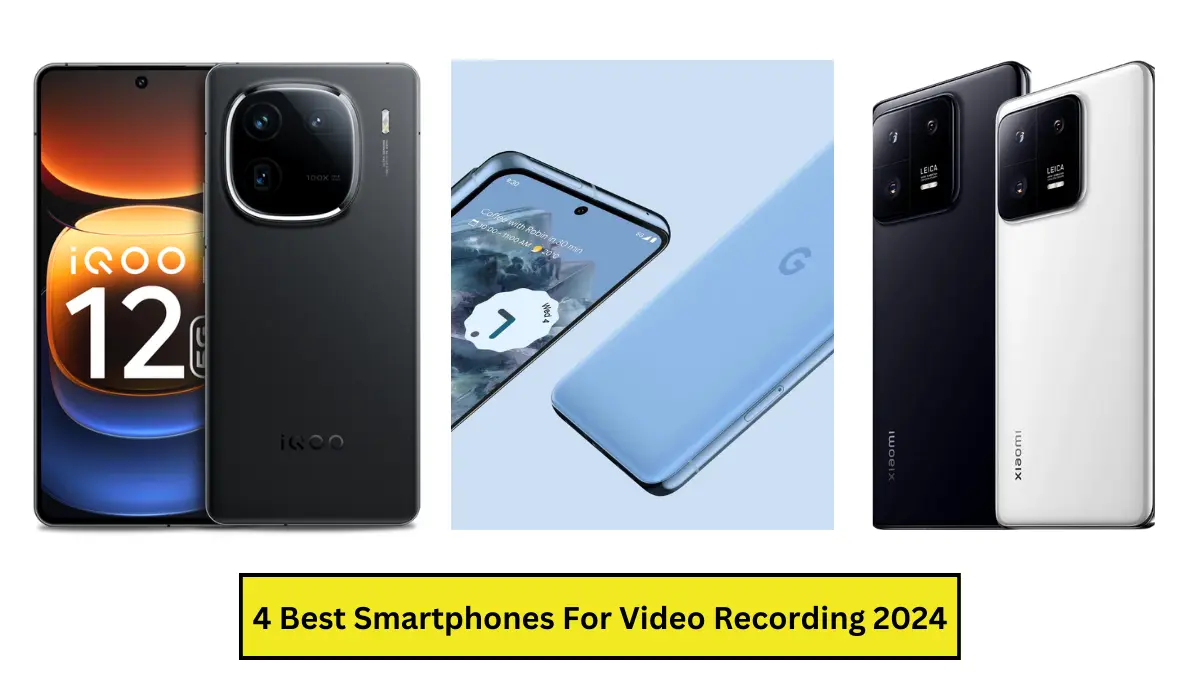 4 Best Smartphones For Video Recording 2024